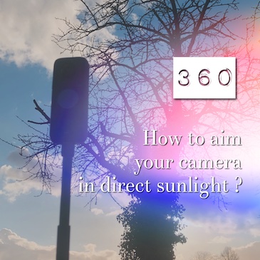 360 – How to aim your camera in direct sun ?